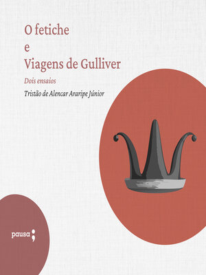 cover image of O fetiche e Viagens de Gulliver--dois ensaios